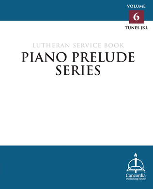 Piano Prelude Series: Lutheran Service Book, Vol. 6 (JKL)
