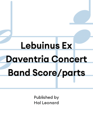 Lebuinus Ex Daventria Concert Band Score/parts