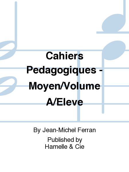 Cahiers Pedagogiques - Moyen/Volume A/Eleve
