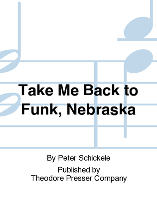 Take Me Back To Funk, Nebraska