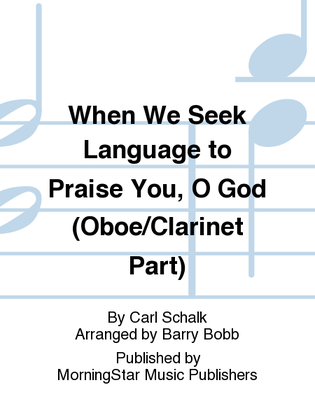 When We Seek Language to Praise You, O God (Oboe/Clarinet Part)