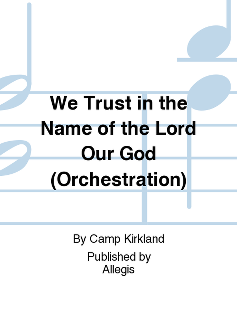 We Trust in the Name of the Lord Our God (Orchestration)