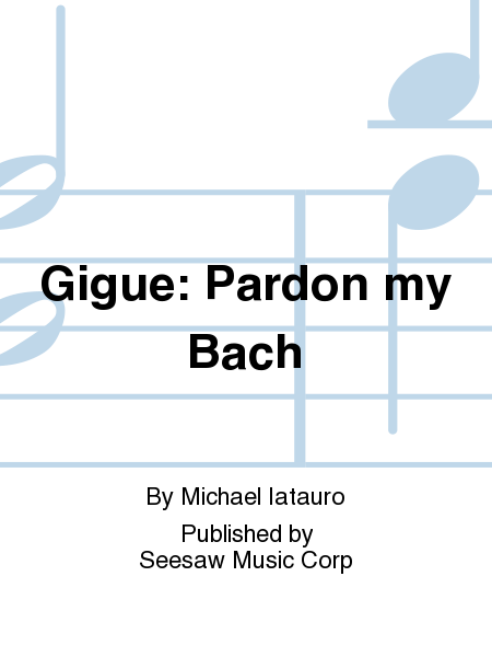 Gigue: Pardon my Bach
