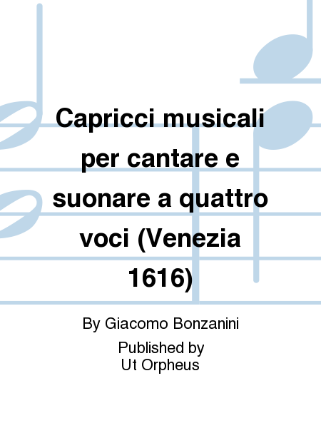 Capricci musicali per cantare e suonare a quattro voci (Venezia 1616)