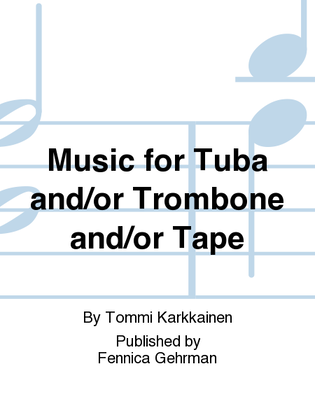 Music for Tuba and/or Trombone and/or Tape