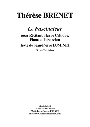 Thérèse Brenet : Le Fascinateur for narrator, celtic harp (troubadour harp) piano and percussion sco
