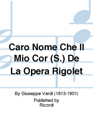 Caro Nome Che Il Mio Cor (S.) De La Opera Rigolet