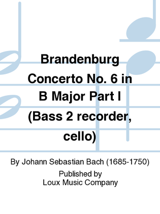 Brandenburg Concerto No. 6 in B Major Part I (Bass 2 recorder, cello)