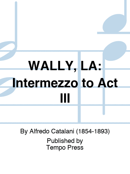 WALLY, LA: Intermezzo to Act III