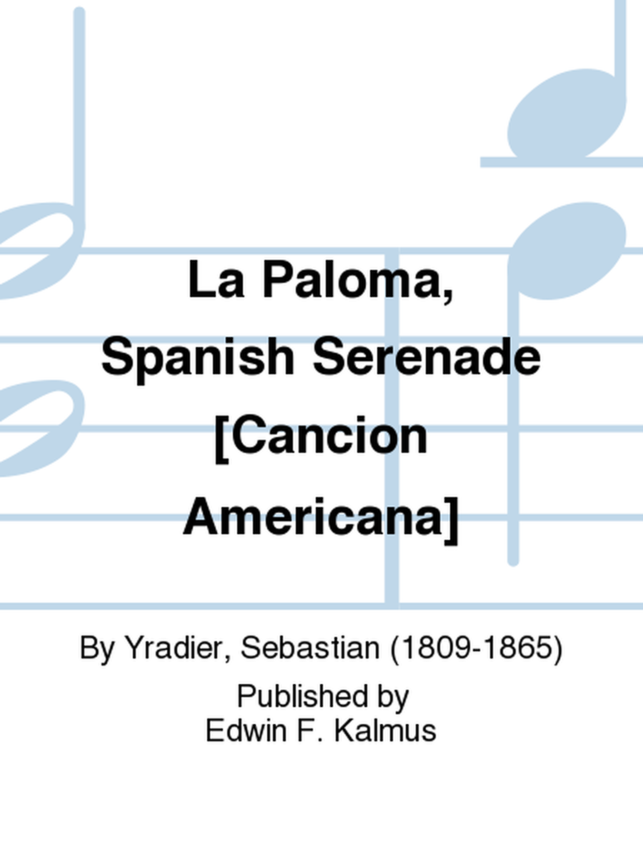 La Paloma, Spanish Serenade [Cancion Americana]
