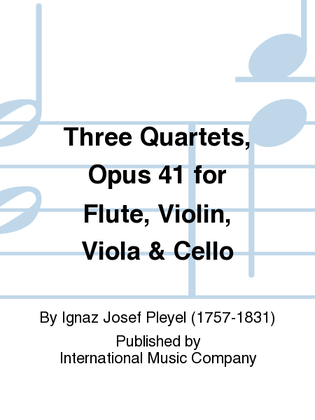 Book cover for Three Quartets, Opus 41 For Flute, Violin, Viola & Cello