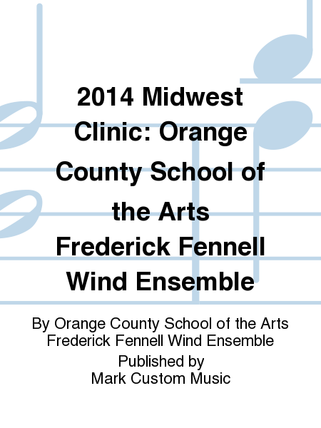2014 Midwest Clinic: Orange County School of the Arts Frederick Fennell Wind Ensemble