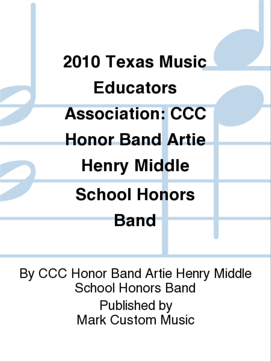 2010 Texas Music Educators Association: CCC Honor Band Artie Henry Middle School Honors Band Listening CD scores gallery preview page 1
