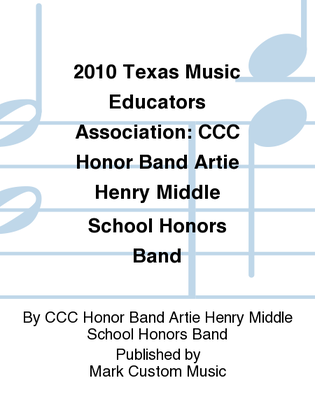 2010 Texas Music Educators Association: CCC Honor Band Artie Henry Middle School Honors Band