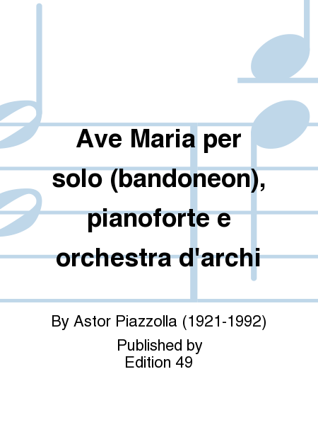 Ave Maria per solo (bandoneon), pianoforte e orchestra d