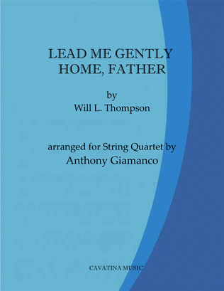 Book cover for LEAD ME GENTLY HOME, FATHER (string quartet)