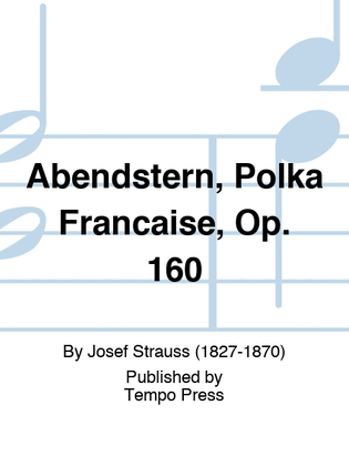 Abendstern, Polka Francaise, Op. 160