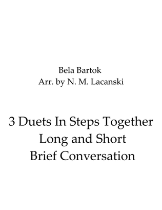 3 Duets In Steps Together Long and Short Brief Conversation