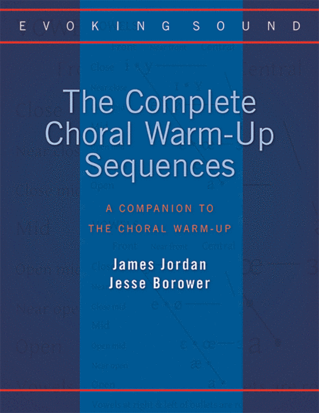The Complete Choral Warm-Up Sequences