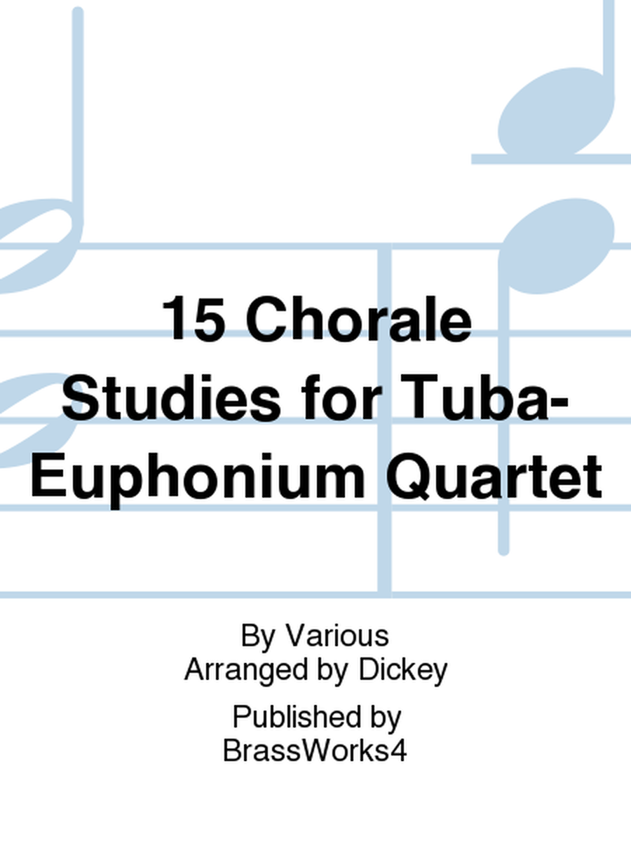 15 Chorale Studies for Tuba-Euphonium Quartet