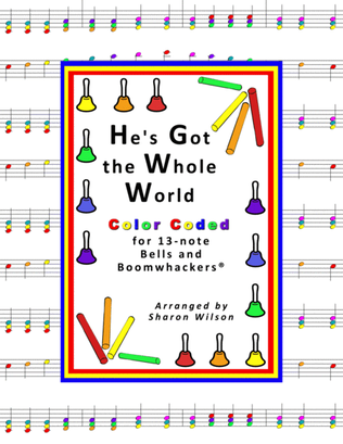 Book cover for He's Got the Whole World In His Hands for 13-note Bells and Boomwhackers® (with Color Coded Notes)