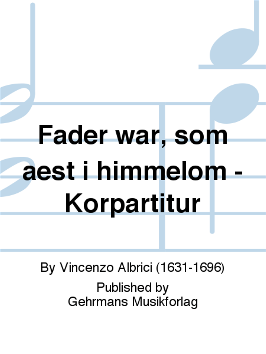 Fader war, som aest i himmelom - Korpartitur