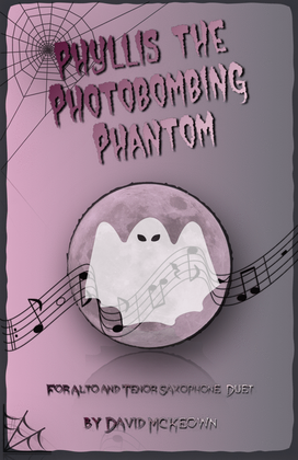 Phyllis the Photobombing Phantom, Halloween Duet for Alto and Tenor Saxophone