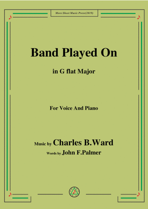 Book cover for Charles B. Ward-Band Played On,in G flat Major,for Voice&Piano