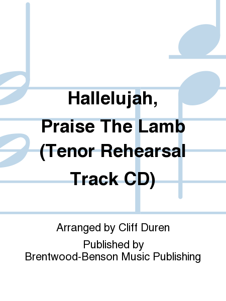 Hallelujah, Praise The Lamb (Tenor Rehearsal Track CD)