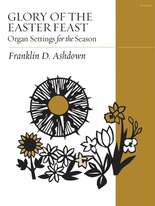 Book cover for Glory Of The Easter Feast: Organ Settings for the Season