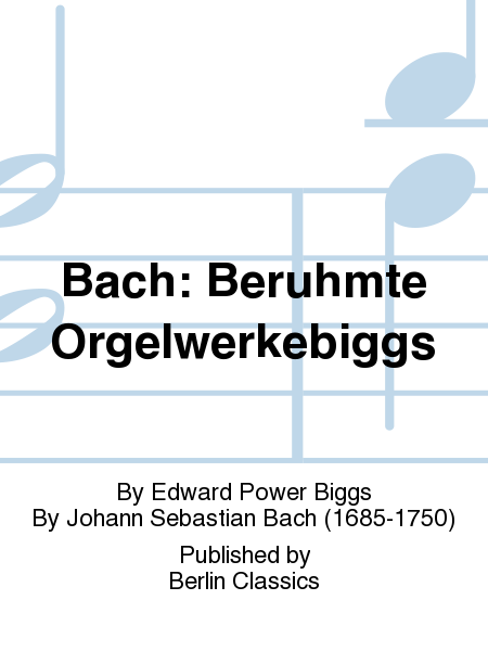 Bach: Beruhmte Orgelwerkebiggs