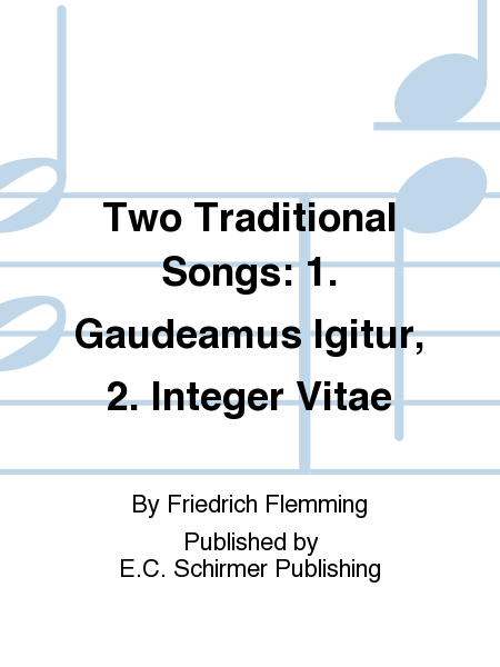 Two Traditional Songs: 1. Gaudeamus Igitur, 2. Integer Vitae