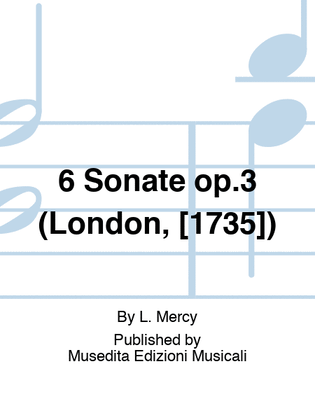 6 Sonate op.3 (London, [1735])