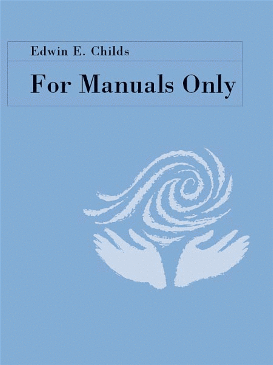 For Manuals Only by Edwin T. Childs Organ - Sheet Music
