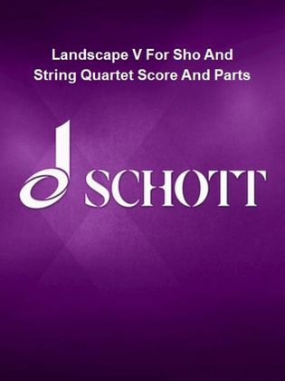 Landscape V For Sho And String Quartet Score And Parts