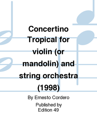 Book cover for Concertino Tropical for violin (or mandolin) and string orchestra (1998)