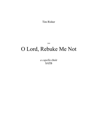 O Lord, Rebuke Me Not