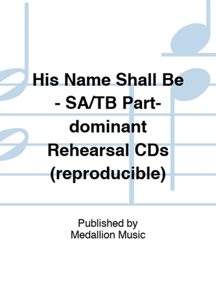His Name Shall Be - SA/TB Part-dominant Rehearsal CDs (reproducible)