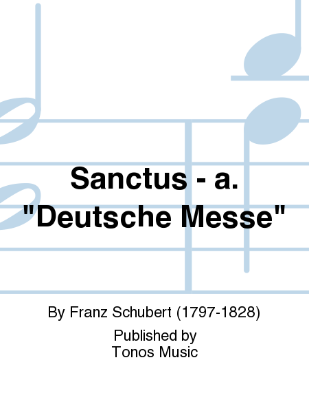 Sanctus - a. "Deutsche Messe"