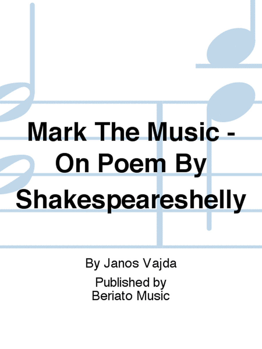 Mark The Music - On Poem By Shakespeareshelly