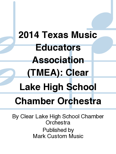 2014 Texas Music Educators Association (TMEA): Clear Lake High School Chamber Orchestra