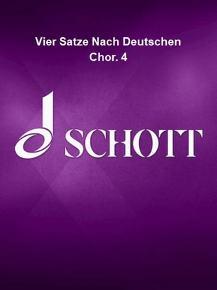 Vier Satze Nach Deutschen Chor. 4