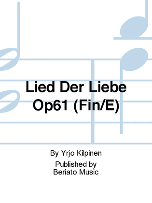Lied Der Liebe Op61 (Fin/E)