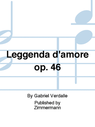 Leggenda d’amore Op. 46