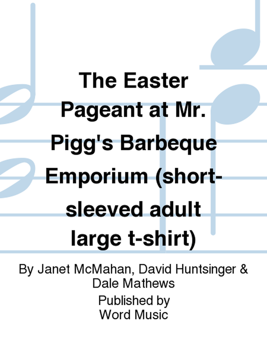 The Easter Pageant at Mr. Pigg's Barbeque Emporium (short-sleeved adult large t-shirt)