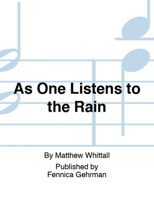 As One Listens to the Rain