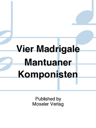 Vier Madrigale Mantuaner Komponisten