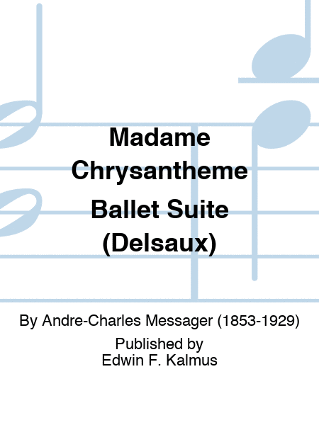 Madame Chrysantheme Ballet Suite (Delsaux)