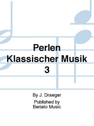 Perlen Klassischer Musik 3