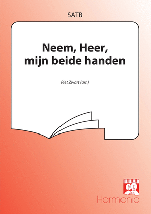 Neem, Heer, mijn beide handen